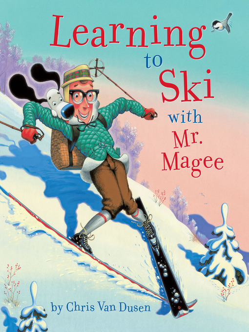 Title details for Learning to Ski with Mr. Magee by Chris Van Dusen - Wait list